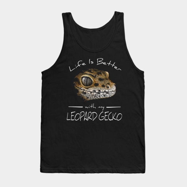 Life Is Better With My Leopard Gecko Tank Top by SkizzenMonster